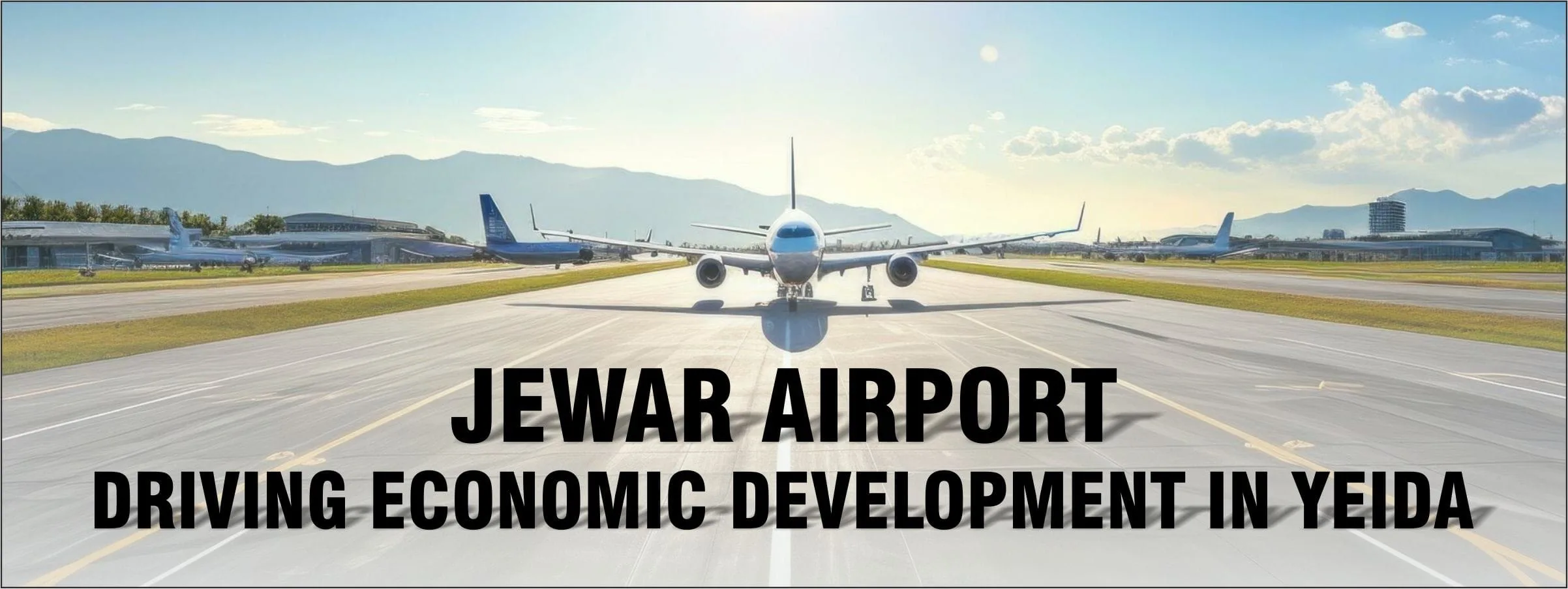 Noida International Airport: A Driving Force for Economic Development Along the Yamuna Expressway