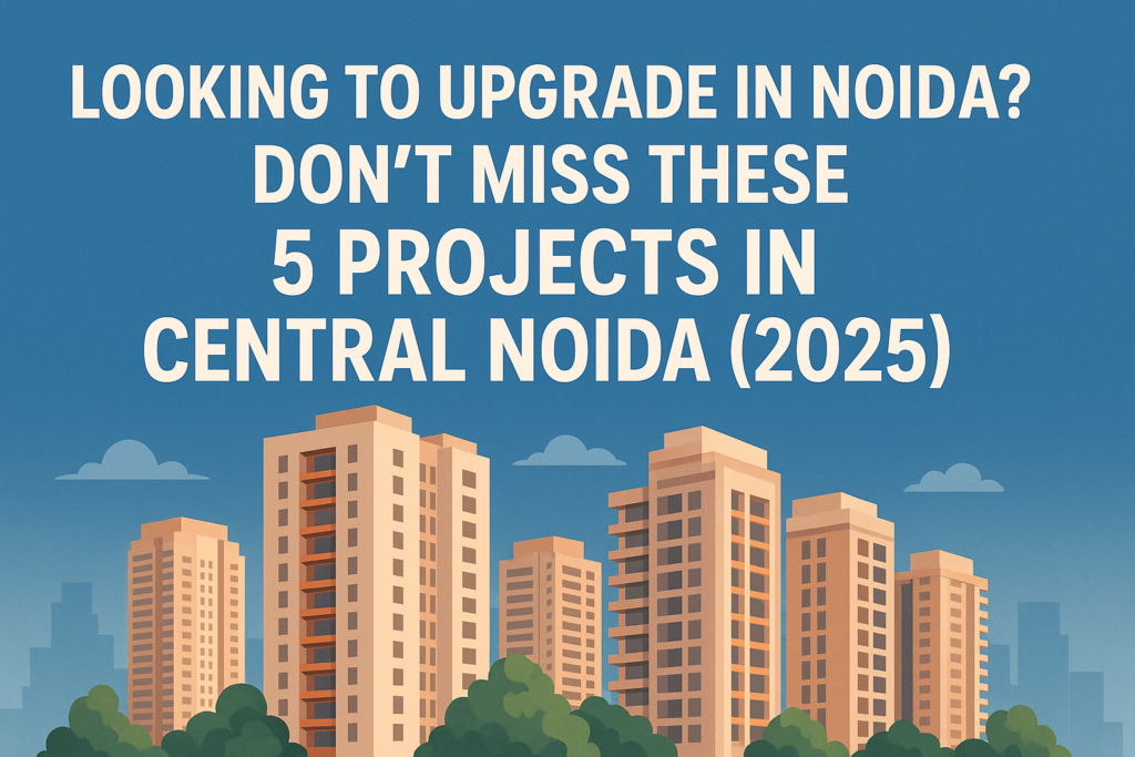 top-residential-projects-central-noida-2025