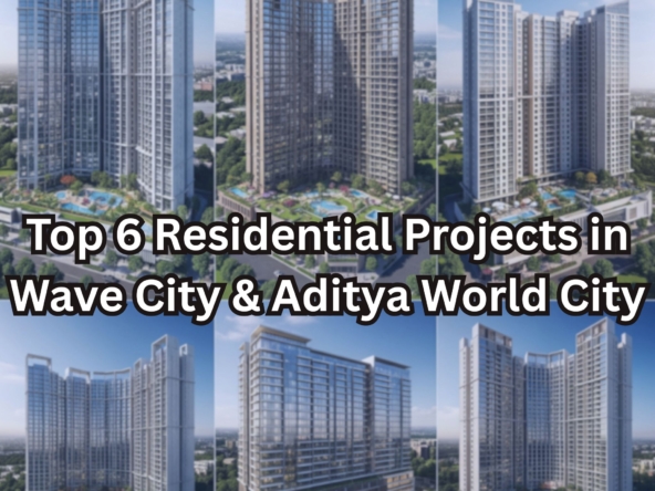 top-6-residential-projects-in-wave-city-and-aditya-world-city