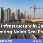 How-Infrastructure-2025-Is Powering-Noida-Real-Estate