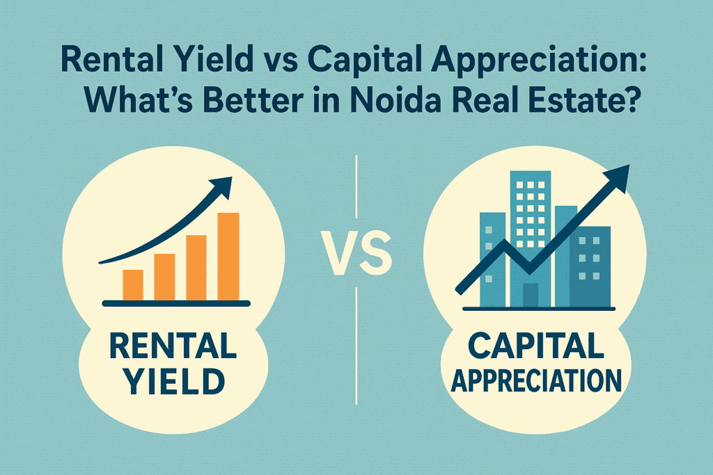 rental-yield-vs-capital-appreciation-noida