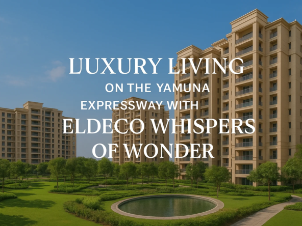 eldeco-whispers-of-wonder-yamuna-expressway-review